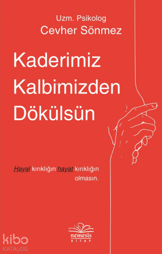 Kaderimiz Kalbimizden Dökülsün - Kitapiks.com