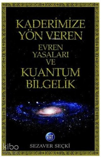 Kaderimize Yön Veren Evren Yasaları ve Kuantum Bilgelik