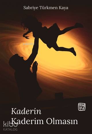 Kaderin Kaderim Olmasın