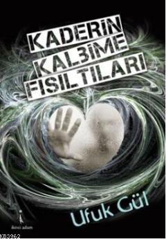 Kaderin Kalbime Fısıltıları - Kitapiks.com
