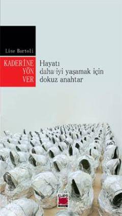 Kaderine Yön Ver; Hayatı Daha İyi Yaşamak İçin Dokuz Anahtar