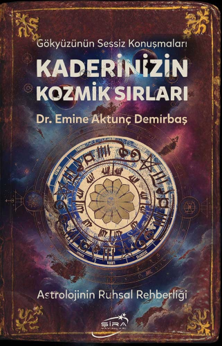 Kaderinizin Kozmik Sırları;Astrolojinin Ruhsal Rehberliği
