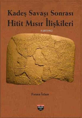 Kadeş Savaşı Sonrası Hitit - Mısır İlişkileri - Kitapiks.com