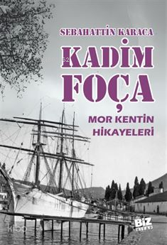 Kadim Foça Mor Kentin Hikayeleri