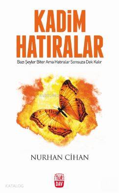 Kadim Hatıralar; Bazı Şeyler Biter Ama Hatıralar Sonsuza Dek Kalır