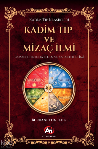 Kadim Tıp ve Mizaç İlmi;Osmanlı Tıbbında Beden ve Karakter Bilimi