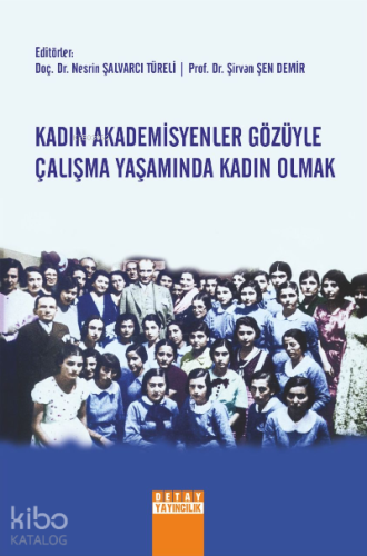 Kadın Akademisyenler Gözüyle Çalışma Yaşamında Kadın Olmak