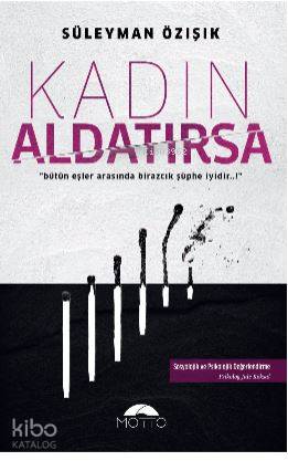 Kadın Aldatırsa; "bütün eşler arasında birazcık şüphe iyidir..!"