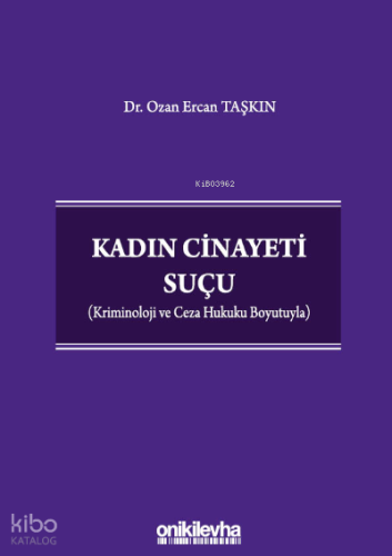 Kadın Cinayeti Suçu ;(Kriminoloji ve Ceza Hukuku Boyutuyla)