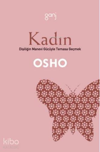 Kadın; Dişiliğin Manevi Gücüyle Temasa Geçmek