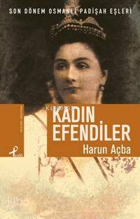 Kadın Efendiler; Son Dönem Osmanlı Padişah Eşleri