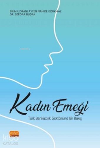 Kadın Emeği: ;Türk Bankacılık Sektörüne Bir Bakış - Kitapiks.com