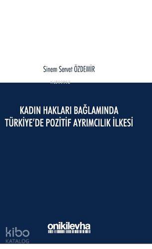 Kadın Hakları Bağlamında Türkiye'de Pozitif Ayrımcılık İlkesi