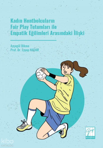 Kadın Hentbolcuların Fair Play Tutumları ile Empatik Eğilimleri Arasındaki İlişki