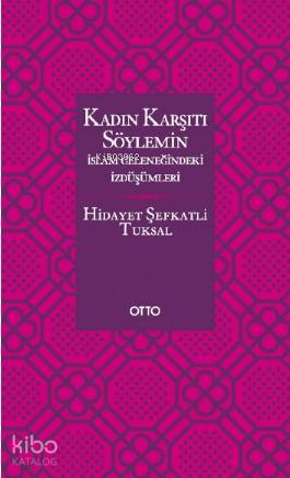 Kadın Karşıtı Söylemin İslam Geleneğindeki İzdüşümleri