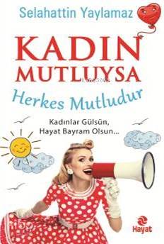 Kadın Mutluysa Herkes Mutludur