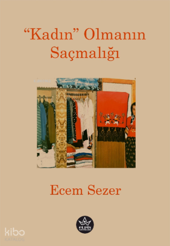 “Kadın” Olmanın Saçmalığı