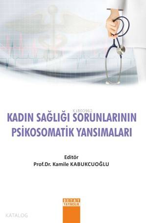 Kadın Sağlığı Sorunlarının Psikomatik Yansımaları