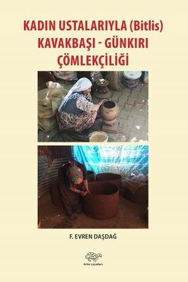 Kadın Ustalarıyla Kavakbaşı ve Günkırı Çömlekçiliği