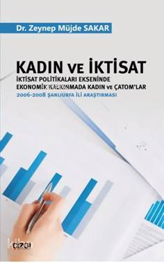 Kadın ve İktisat (İktisat Politikaları Ekseninde Ekonomik Kalkınmada Kadın ve Çatom'lar); 2006-2008 Şanlıurfa İli Araştırması