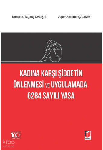 Kadına Karşı Şiddetin Önlenmesi ve Uygulamada 6284 Sayılı Yasa