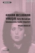 Kadına Melodram Yakışır; Türk Melodram Sinemasında Kadın İmgeleri - Ki