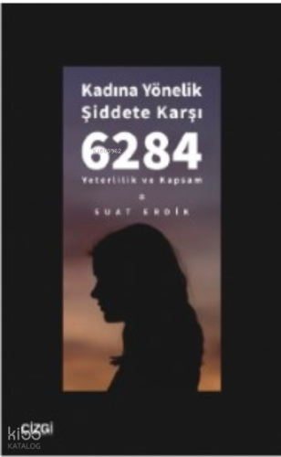 Kadına Yönelik Şiddete Karşı 6284 ;Yeterlilik ve Kapsam