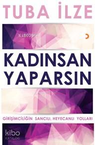 Kadınsan Yaparsın; Girişimciliğin Sancılı Heyecanlı Yolları