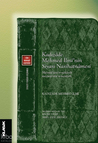 Kadızadê Mehmed İlmî’nin Siyasi ;Nasihatnâmesi - Mesmû’atü’n-nekâyih