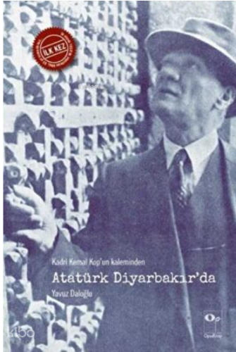 Kadri Kemal Kop’un Kaleminden Atatürk Diyarbakır’da