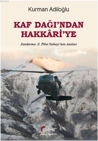 Kaf Dağı'ndan Hakkari'ye; Jandarma - J. Pilot Subayı'nın Anıları