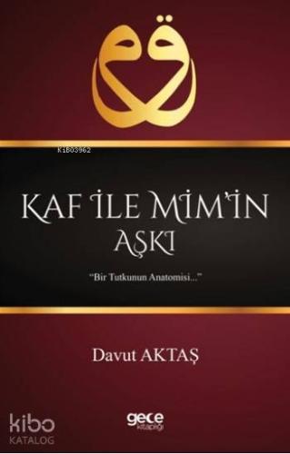 Kaf İle Mim'in Aşkı; Bir Tutkunun Anatomisi