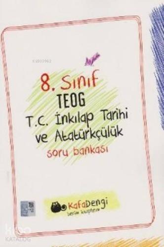 Kafadengi 8. Sınıf TEOG T.C. İnkılap Tarihi ve Atatürkçülük Soru Bankası
