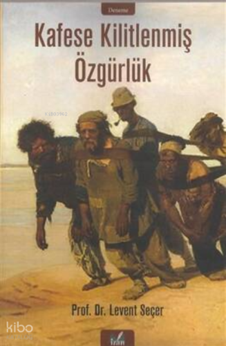 Kafese Kilitlenmiş Özgürlük