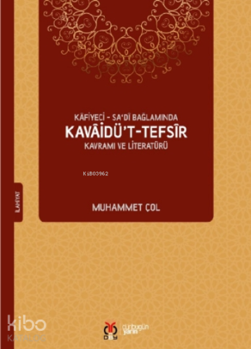 Kâfiyeci - Sadî Bağlamında Kavâidü’t - Tefsîr Kavramı ve Literatürü