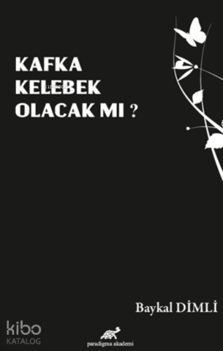 Kafka Kelebek Olacak mı?