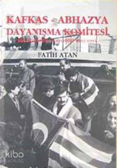 Kafkas- Abhazya Dayanışma Komitesi; Bir Dönemin Anatomisi (1922- 1993)