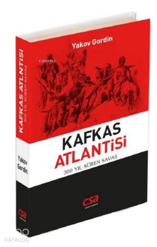Kafkas Atlantisi; 300 Yıl Süren Savaş