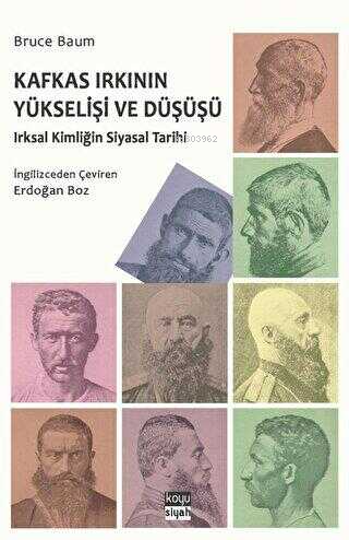 Kafkas Irkının Yükselişi ve Düşüşü;Irksal Kimliğin Siyasi Tarihi