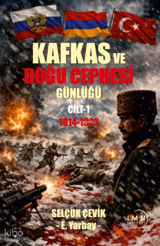 Kafkas ve Doğu Cephesi Günlüğü (1914-1922) Cilt 1