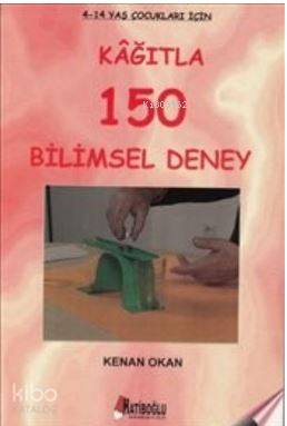 Kağıtla 150 Bilimsel Deney 4-12 Yaş Çocuklar İçin