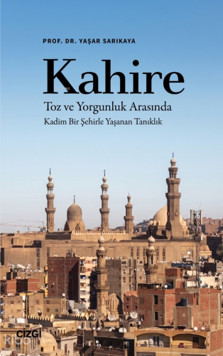 Kahire;Toz ve Yorgunluk Arasında Kadim Bir Şehirle Yaşanan Tanıklık