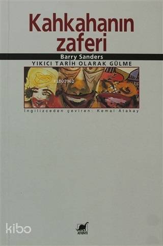 Kahkahanın Zaferi; Yıkıcı Tarih Olarak Gülme - Kitapiks.com