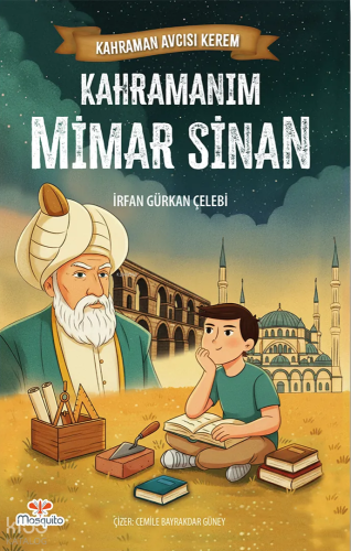 Kahraman Avcısı Kerem - Kahramanım Mimar Sinan