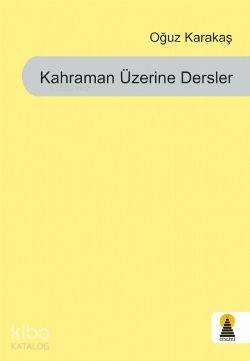 Kahraman Üzerine Dersler