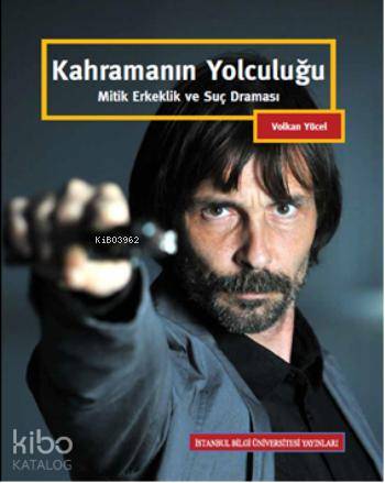 Kahramanın Yolculuğu; Mitik Erkeklik ve Suç Draması