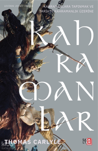 Kahramanlar, Kahramanlara Tapınmak ve Tarihte Kahramanlık Üzerine