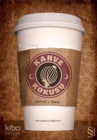 Kahve Kokusu; Bir Komplo Hikâyesi - Kitapiks.com