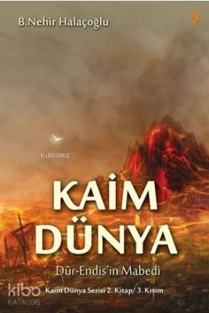 Kaim Dünya; Dur-Endis'in Mabedi Kaim Dünya Serisi 2.Kitap 3. Kısım - K