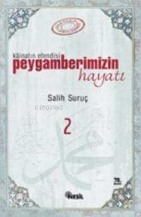 Kainatın Efendisi Peygamberimizin Hayatı 2